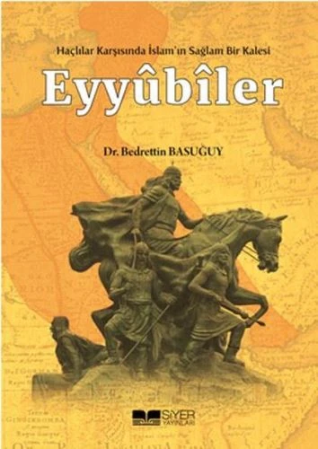 Eyyübiler - Haçlılar Karşısında İslam'ın Sağlam Bir Kalesi ürün görseli 1