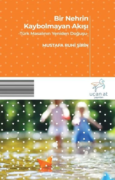 Bir Nehrin Kaybolmayan Akışı - Türk Masalının Yeniden Doğuşu ürün görseli 1