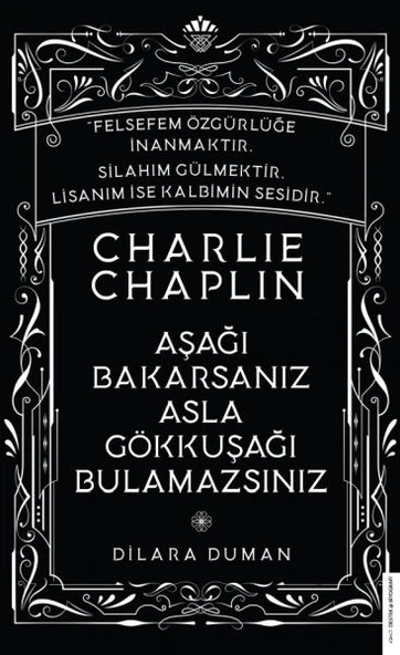 Charlie Chaplin - Aşağı Bakarsanız Asla Gökkuşağı Bulamazsınız ürün görseli 1