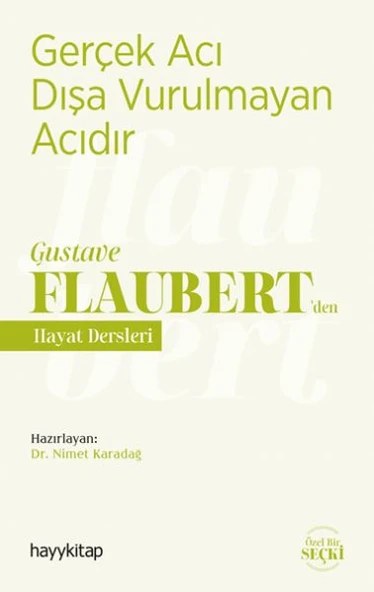 Gerçek Acı Dışa Vurulmayan Acıdır - Gustave Flaubert’den Hayat Dersleri ürün görseli 1