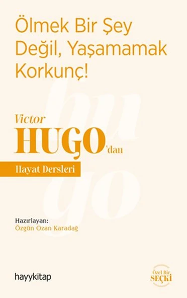 Ölmek Bir Şey Değil, Yaşamamak Korkunç! - Victor Hugo’dan Hayat Dersleri ürün görseli 1