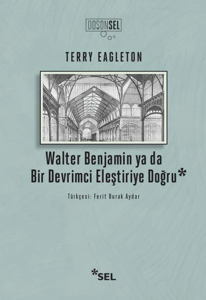 Walter Benjamin Ya Da Bir Devrimci Eleştiriye Doğru ürün görseli 1