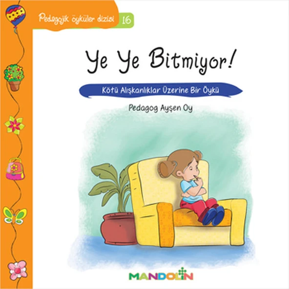 Pedagojik Öyküler 16 - Ye Ye Bitmiyor! ürün görseli 1