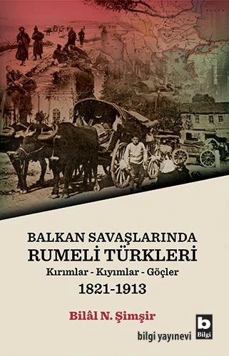 Rumeli Türkleri : Balkan Savaşlarında : Kırımlar Kıyımlar Göçler 1821-1913 ürün görseli 1