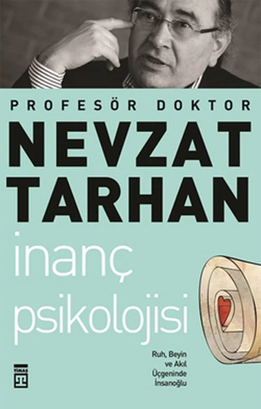 İnanç Psikolojisi ve Bilim   Ruh, Beyin ve Akıl Üçgeninde İnsanoğlu ürün görseli 1
