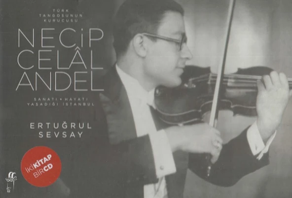 Türk Tangosunun Kurucusu Necip Celal Andel; Sanatı-Hayatı-Yaşadığı İstanbul ürün görseli 1