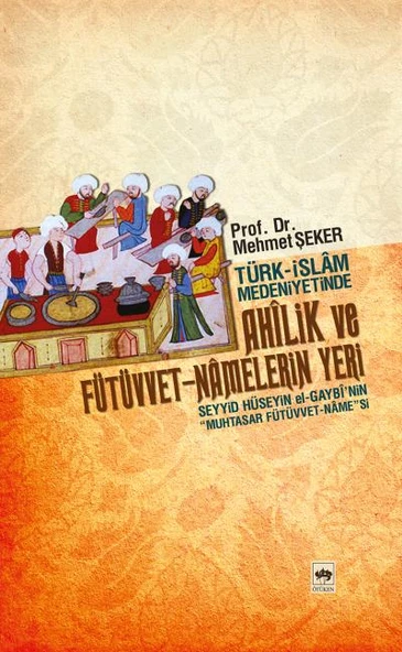 Türk-İslam Medeniyetinde Ahilik ve Fütüvvet-Namelerin Yeri ürün görseli 1