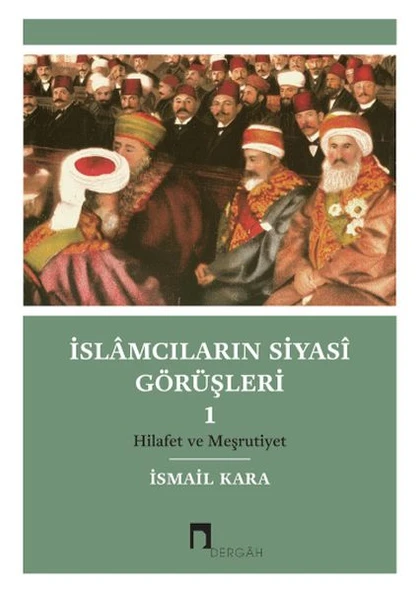 İslamcıların Siyasi Görüşleri I Hilafet ve Meşrutiyet ürün görseli 1