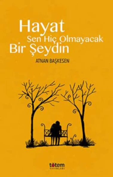 Hayat Sen Hiç Olmayacak Bir Şeydin ürün görseli 1