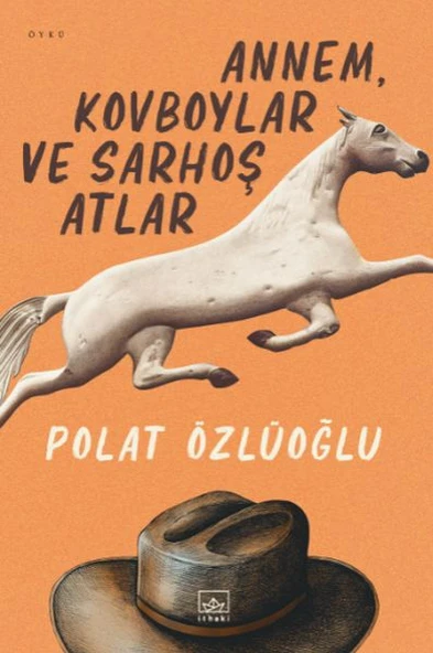 Annem, Kovboylar ve Sarhoş Atlar ürün görseli 1