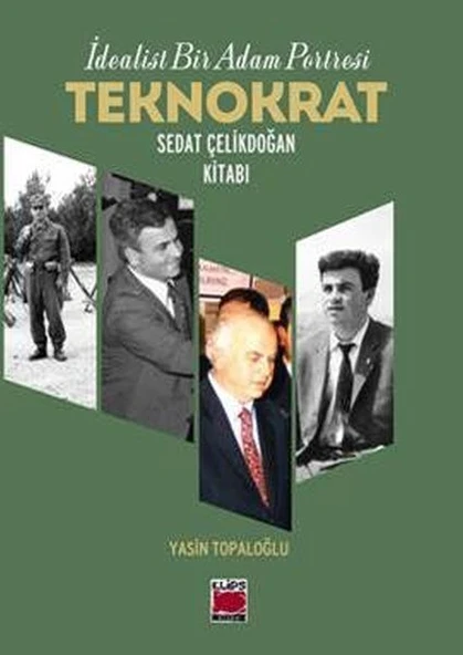 İdealist Bir Adam Portresi Teknokrat Sedat Çelikdoğan Kitabı ürün görseli 1