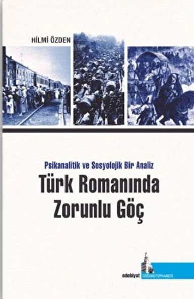 Türk Romanında Zorunlu Göç Psikanalitik ve Sosyolojik Bir Analiz ürün görseli 1