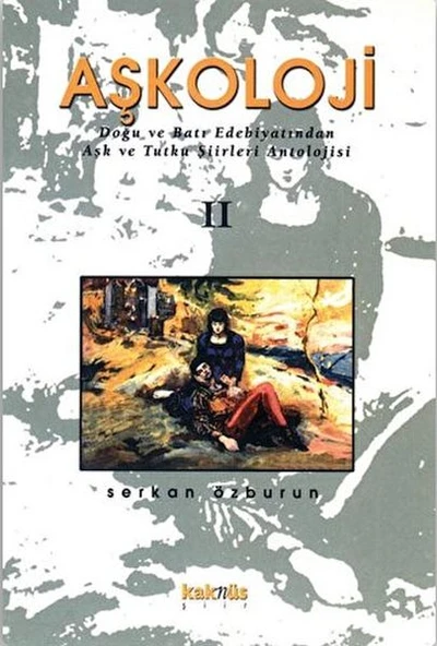Aşkoloji 2. Cilt Doğu ve Batı Edebiyatından Aşk ve Tutku Şiirleri Antolojisi ürün görseli 1