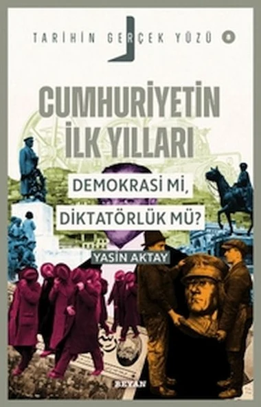 Tarihin Gerçek Yüzü - 8 Cumhuriyetin İlk Yılları; Demokrasi mi, Diktatörlük mü? ürün görseli 1