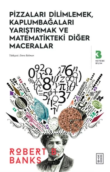 Pizzaları Dilimlemek, Kaplumbağaları Yarıştırmak ve Matematikteki Diğer Maceralar ürün görseli 1