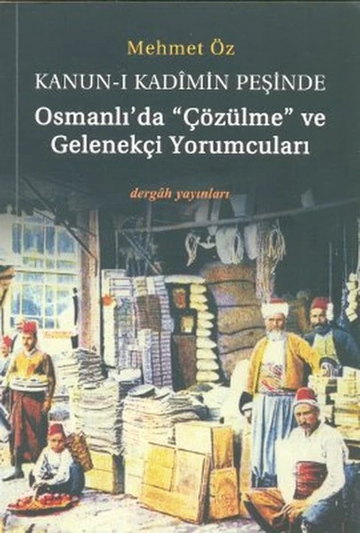 Kanun-i Kadimin Peşinde - Osmanlıda Çözülme ve Gelenekçi Yorumcuları ürün görseli 1