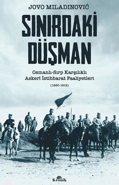 Sınırdaki Düşman Osmanlı-Sırp Karşılıklı Askeri İstihbarat Faaliyetleri ürün görseli 1