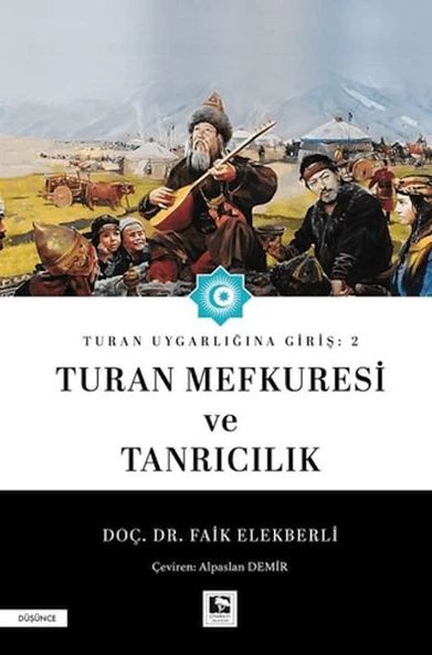 Turan Uygarlığına Giriş: 2 Turan Mefkuresi ve Tanrıcılık ürün görseli 1