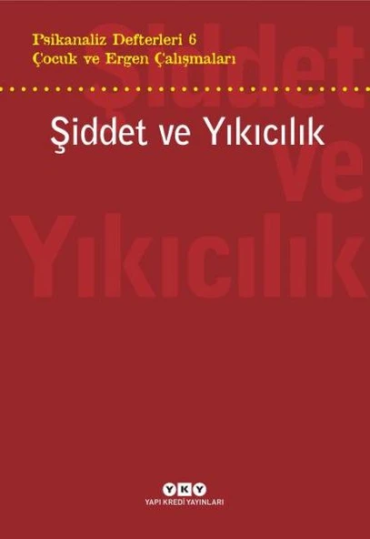 Şiddet ve Yıkıcılık - Çocuk ve Ergen Çalışmaları Psikanaliz Defterleri 6 ürün görseli 1