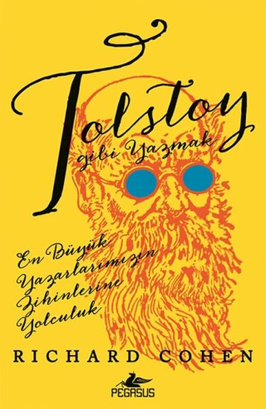 Tolstoy Gibi Yazmak: En Büyük Yazarlarımızın Zihinlerine Yolculuk ürün görseli 1