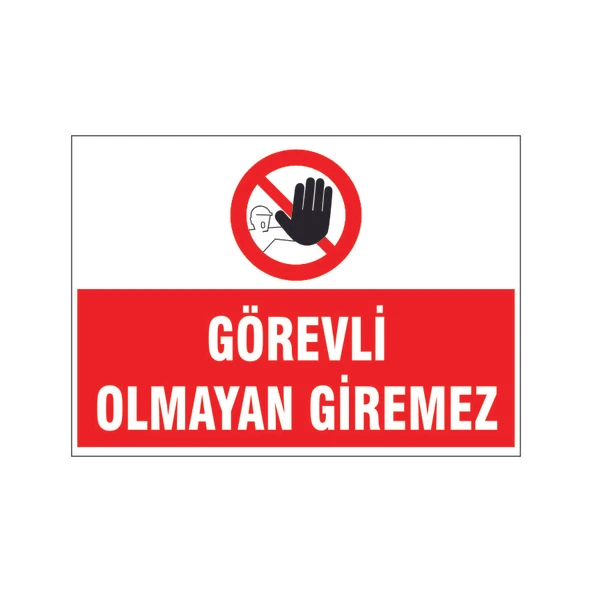 Görevli olmayan giremez, isg uyarı levhası ürün görseli 1