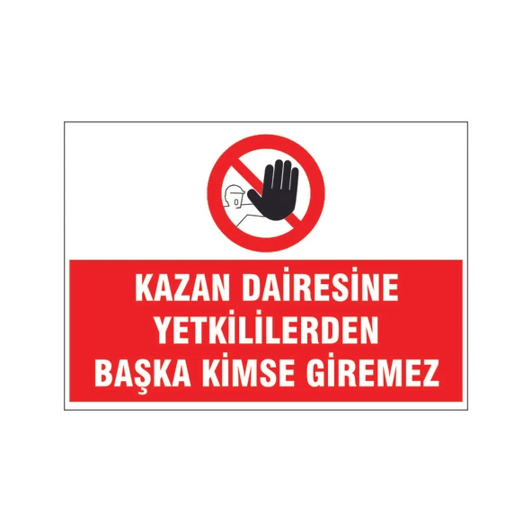 Kazan dairesine yetkili dışında girmek yasaktır, isg uyarı levhası ürün görseli 1
