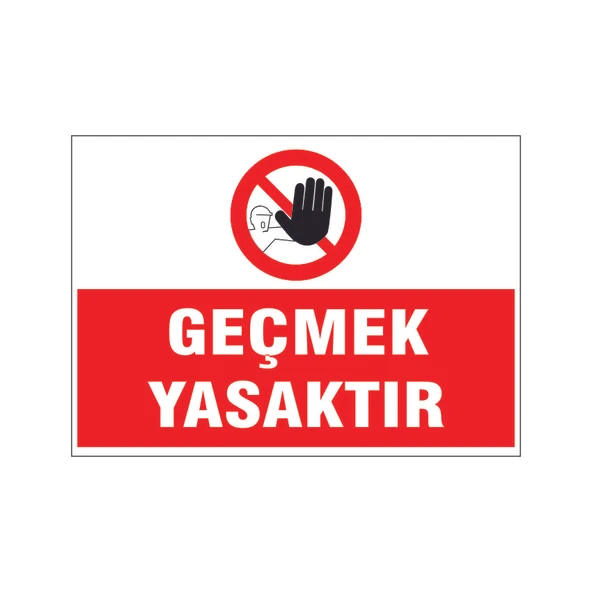 Geçmek yasaktır, isg uyarı levhası ürün görseli 1