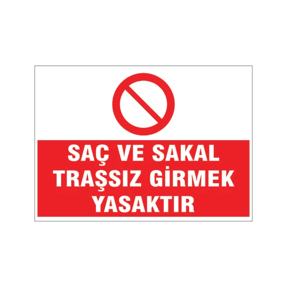 Saç ve sakal traşsız girmek yasaktır, isg uyarı levhası ürün görseli 1