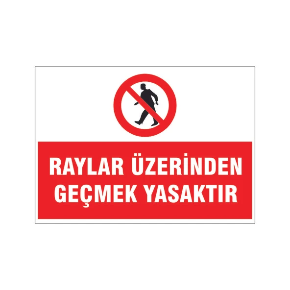 Rayların üzerinden geçmek yasaktır, isg uyarı levhası ürün görseli 1