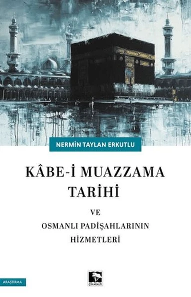 Kabe-i Muazzama Tarihi ve Osmanlı Padişahlarının Hizmetleri ürün görseli 1