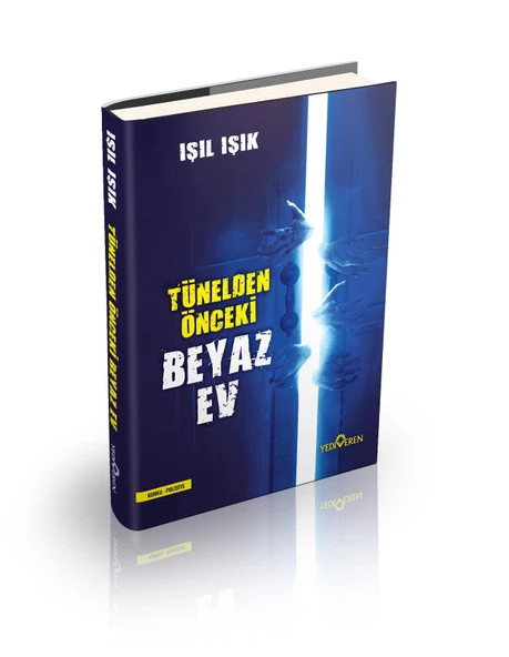 Tünelden Önceki Beyaz Ev Ciltli - Işıl Işık - Yediveren Yayınları ürün görseli 1