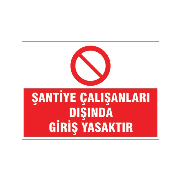 Şantiye çalışanları dışında giriş yasaktır, isg uyarı levhası ürün görseli 1