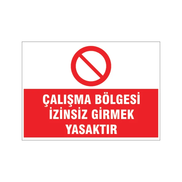 Çalışma bölgesi izinsiz girmek yasaktır, isg uyarı levhası ürün görseli 1