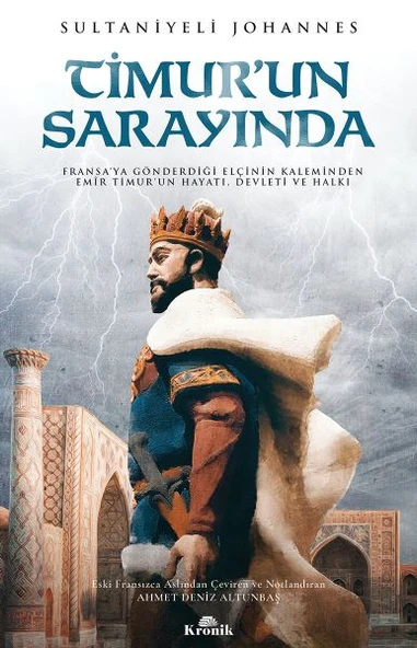 Timur'un Sarayında - Fransa’ya Gönderdiği Elçinin Kaleminden Emîr Timur’un Hayatı, Devleti ve Halkı ürün görseli 1