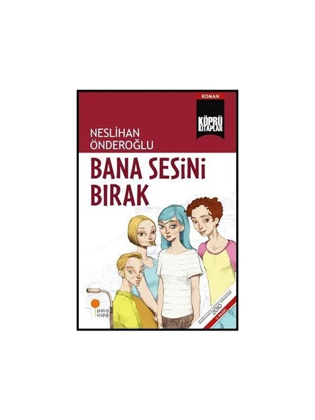 Köprü Kitaplar 18 Bana Sesini Bırak - Neslihan Önderoğlu ürün görseli 1