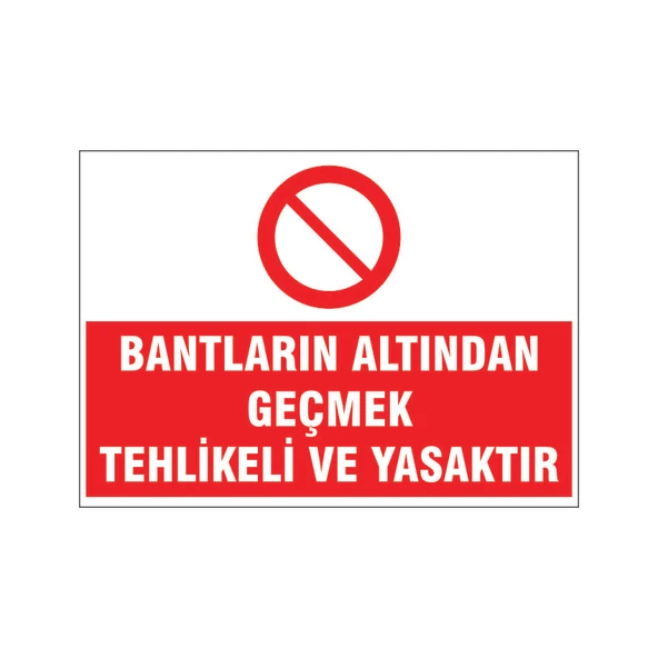 Bantlar altından geçmek yasaktır, isg uyarı levhası ürün görseli 1
