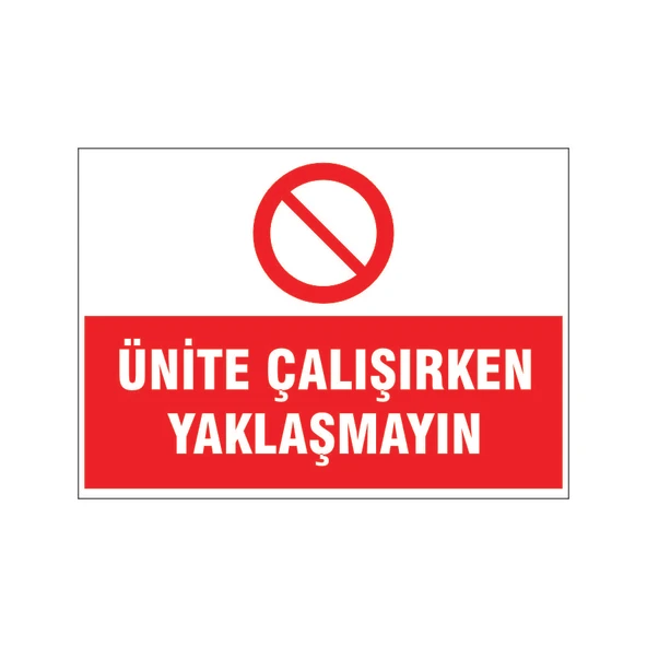 Ünite çalışırken yaklaşmayın, isg uyarı levhası ürün görseli 1