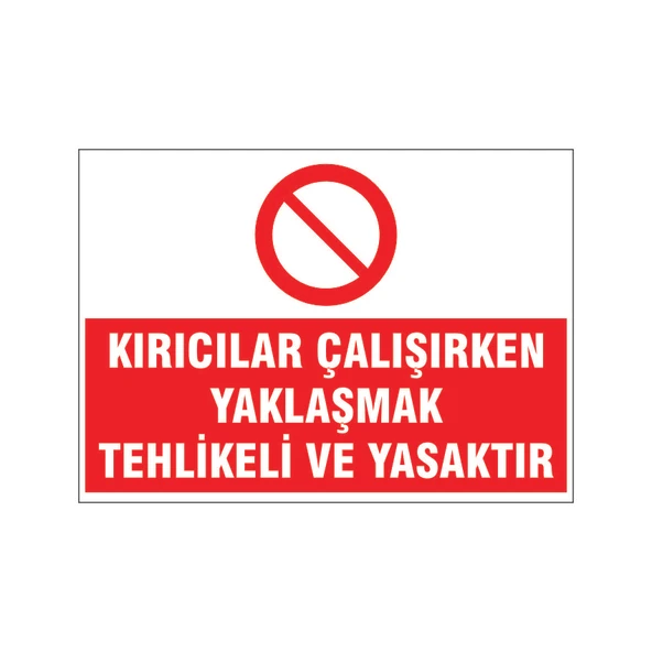 Kırıcı çalışırken yaklaşmak yasaktır, isg uyarı levhası ürün görseli 1