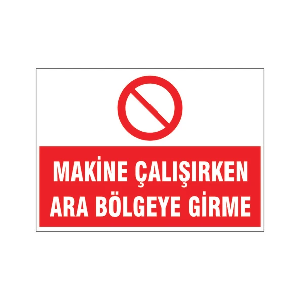 Makine çalışırken ara bölgeye girme, isg uyarı levhası ürün görseli 1