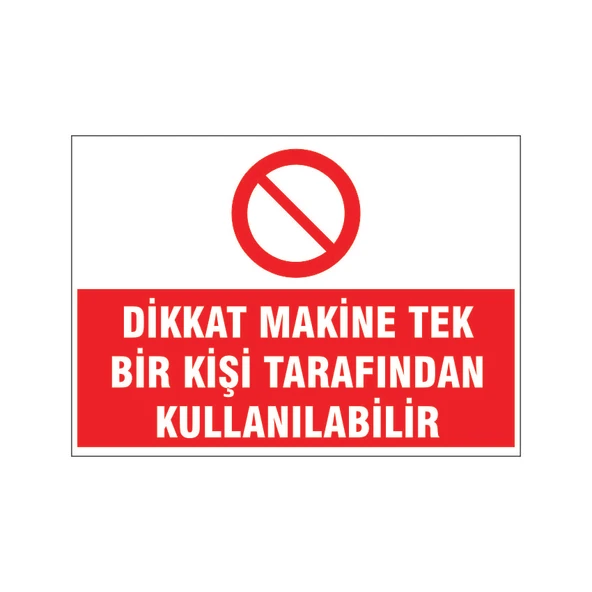 Dikkat makine tek bir kişi tarafından kullanılabilir, isg uyarı levhası ürün görseli 1