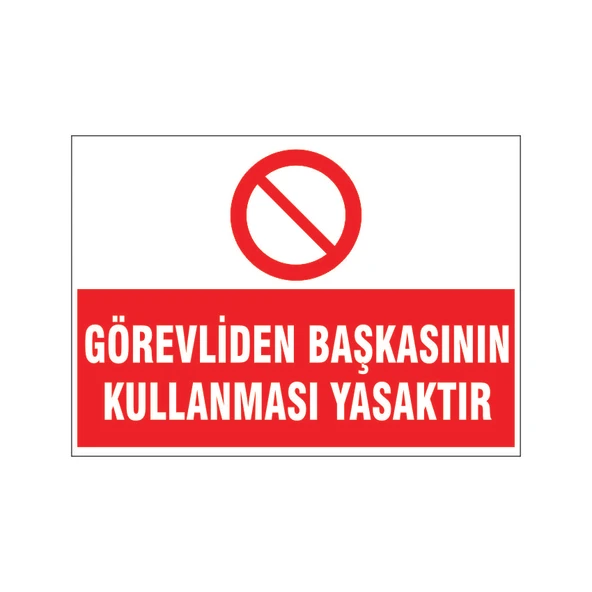 Görevliden başkasının kullanması yasaktır, isg uyarı levhası ürün görseli 1
