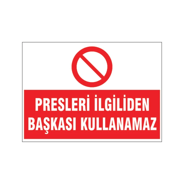 Presleri ilgiliden başkası kullanamaz, isg uyarı levhası ürün görseli 1