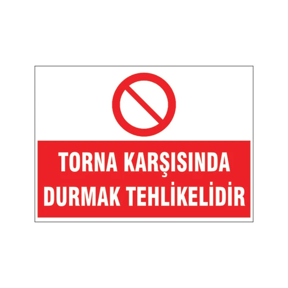 Torna karşısında durmak tehlikelidir, isg uyarı levhası ürün görseli 1