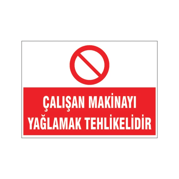 Çalışan makinayı yağlamak tehlikelidir, isg uyarı levhası ürün görseli 1