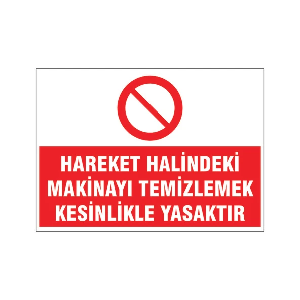 Hareket halindeki makinayı temizlemek kesinlikle yasaktır, isg uyarı levhası ürün görseli 1