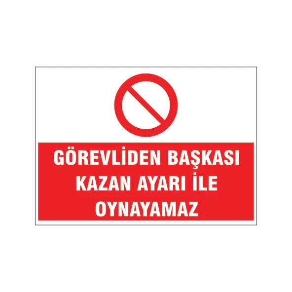 Görevliden başkası kazan ayarı ile oynayamaz, isg uyarı levhası ürün görseli 1