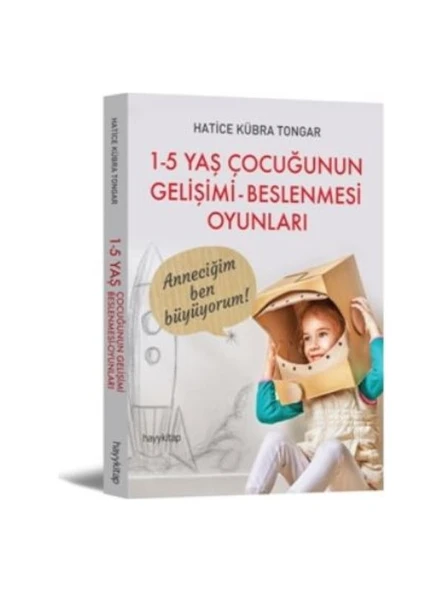 1-5 Yaş Çocuğunun Gelişimi Beslenmesi Oyunları - Hatice Kübra Tongar ürün görseli 1
