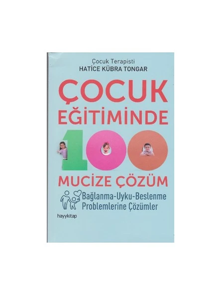 Çocuk Eğitiminde 100 Mucize Çözüm - Hatice Kübra Tongar - Hatice Kübra Tongar ürün görseli 1
