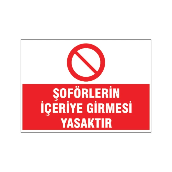 Şoförlerin içeri girmesi yasaktır, isg uyarı levhası ürün görseli 1
