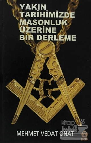 Yakın Tarihimizde Masonluk Üzerine Bir Derleme ürün görseli 1